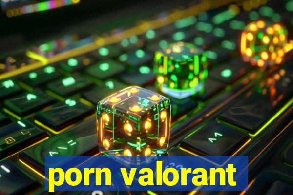 porn valorant